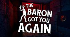 男爵又抓住了你（The baron got you again）