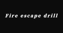 安全疏散演习（Fire escape drill）