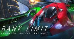 极限过弯：高速竞技赛（Bank Limit ： Advanced Battle Racing）