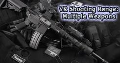 多种武器射击场VR（VR Shooting Range： Multiple Weapons）