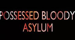 血腥庇护VR（POSSESSED BLOODY ASYLUM）