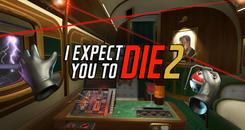 我希望你死2（I Expect You To Die）- Oculus Quest游戏